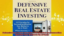 Free PDF Downlaod  Defensive Real Estate Investing 10 Principles for Succeeding Whether Your Market is Up or READ ONLINE