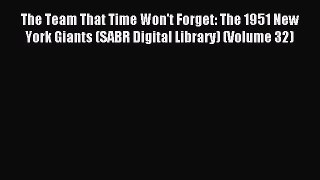 Read The Team That Time Won't Forget: The 1951 New York Giants (SABR Digital Library) (Volume