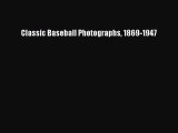 Download Classic Baseball Photographs 1869-1947 PDF Online