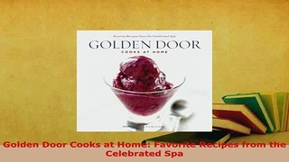 PDF  Golden Door Cooks at Home Favorite Recipes from the Celebrated Spa Download Online