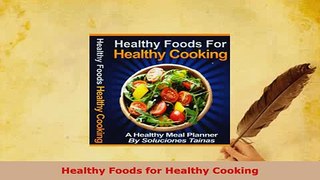 Download  Healthy Foods for Healthy Cooking Download Online