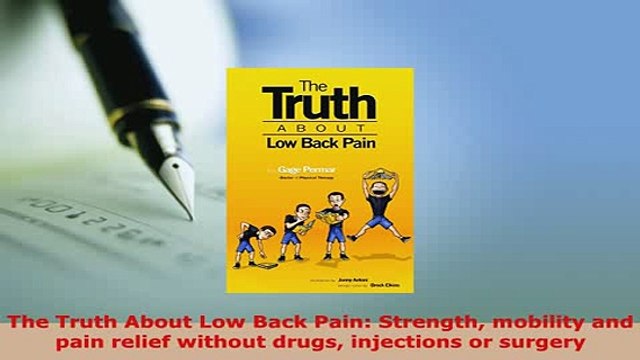 Download The Truth About Low Back Pain Strength mobility and pain relief without drugs injections Free Books