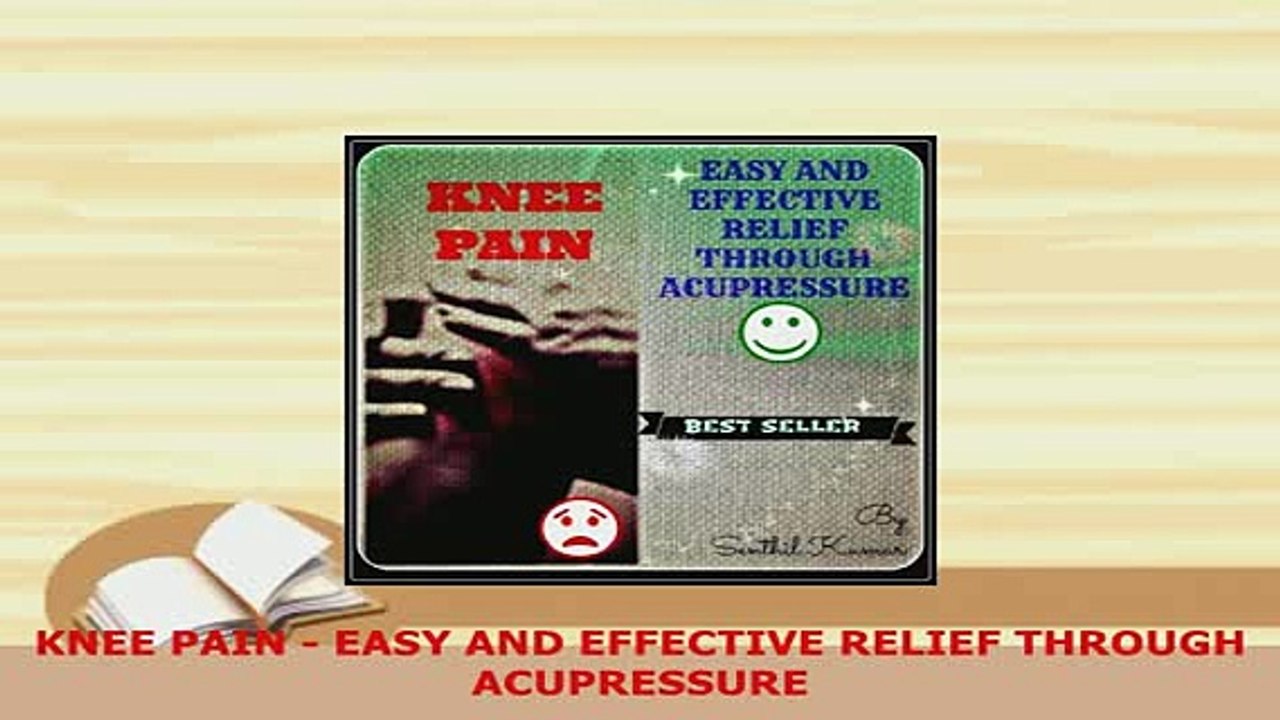 PDF  KNEE PAIN  EASY AND EFFECTIVE RELIEF THROUGH ACUPRESSURE  EBook
