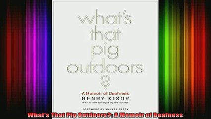 READ book  Whats That Pig Outdoors A Memoir of Deafness Full Free