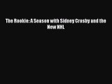 Download The Rookie: A Season with Sidney Crosby and the New NHL PDF Online