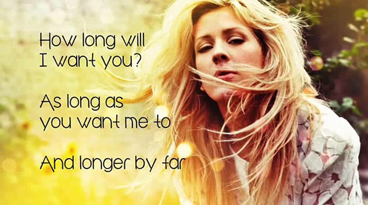 Ellie Goulding - How long i will love you LYRICS
