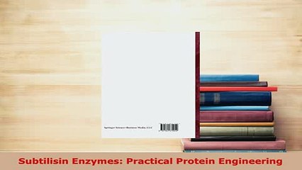Download  Subtilisin Enzymes Practical Protein Engineering  Read Online