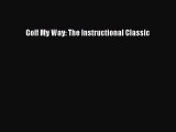 Read Golf My Way: The Instructional Classic Ebook Free