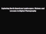 [PDF] Exploring North American Landscapes: Visions and Lessons in Digital Photography Read