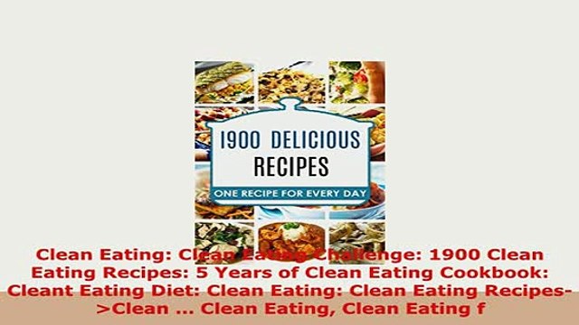 PDF Clean Eating Clean Eating Challenge 1900 Clean Eating Recipes 5 Years of Clean Eating Read Full Ebook