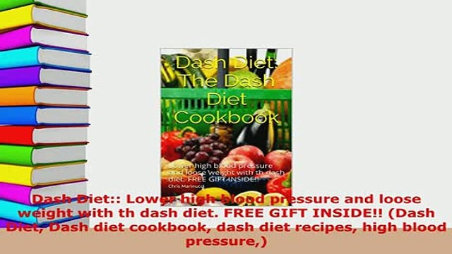 Download Dash Diet Lower high blood pressure and loose weight with th dash diet FREE GIFT Read Online