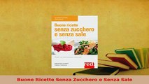 PDF  Buone Ricette Senza Zucchero e Senza Sale Read Online