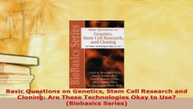 PDF  Basic Questions on Genetics Stem Cell Research and Cloning Are These Technologies Okay to  Read Online