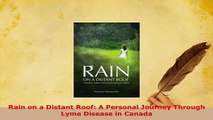 PDF  Rain on a Distant Roof A Personal Journey Through Lyme Disease in Canada  Read Online