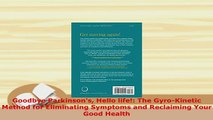 Download  Goodbye Parkinsons Hello life The GyroKinetic Method for Eliminating Symptoms and  Read Online