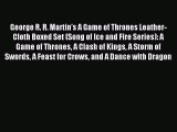 Read George R. R. Martin's A Game of Thrones Leather-Cloth Boxed Set (Song of Ice and Fire