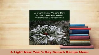 Download  A Light New Years Day Brunch Recipe Menu Read Full Ebook