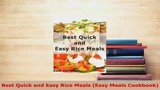 PDF  Best Quick and Easy Rice Meals Easy Meals Cookbook PDF Full Ebook