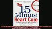 Free Full PDF Downlaod  The 15 Minute Heart Cure The Natural Way to Release Stress and Heal Your Heart in Just Full Free