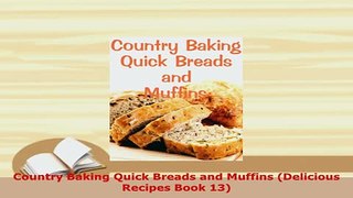 PDF  Country Baking Quick Breads and Muffins Delicious Recipes Book 13 PDF Online