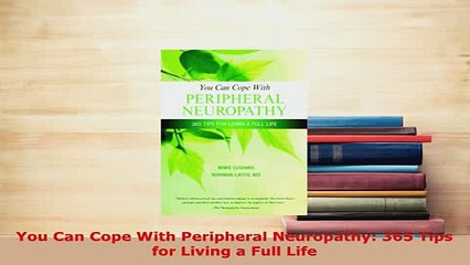 Download  You Can Cope With Peripheral Neuropathy 365 Tips for Living a Full Life  Read Online