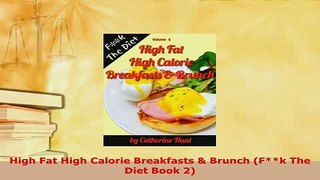 PDF  High Fat High Calorie Breakfasts  Brunch Fk The Diet Book 2 Read Online