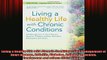 READ FREE FULL EBOOK DOWNLOAD  Living a Healthy Life with Chronic ConditionsSelf Management of Heart Disease Arthritis Full EBook