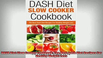 READ book  DASH Diet Slow Cooker Cookbook The Best Dash Diet Recipes For Healthy Weight Loss Full Free