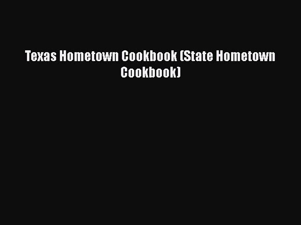 [PDF] Texas Hometown Cookbook (State Hometown Cookbook)  Full EBook