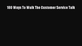 Read 180 Ways To Walk The Customer Service Talk Ebook Free