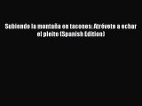 Read Subiendo la montaña en tacones: Atrévete a echar el pleito (Spanish Edition) PDF Free
