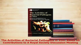 Download  The Activities of Bacterial Pathogens in Vivo Based on Contributions to A Royal Society PDF Online