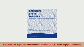 PDF  Bacterial Spore Formers Probiotics and Applications Read Full Ebook