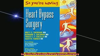 READ FREE FULL EBOOK DOWNLOAD  So Youre Having Heart Bypass Surgery Full Free