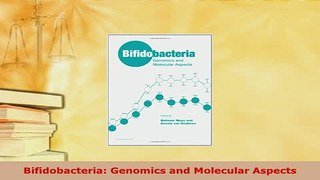PDF  Bifidobacteria Genomics and Molecular Aspects PDF Full Ebook