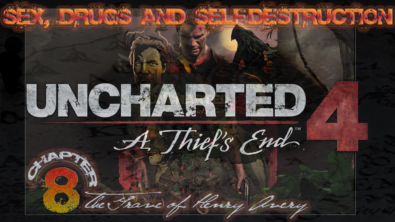 Sex, Drugs and Self-Destruction | Uncharted 4: A Thief's End | Chapter Seven Intro. [Alpha] | [HD]