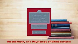 PDF  Biochemistry and Physiology of Bifidobacteria PDF Full Ebook