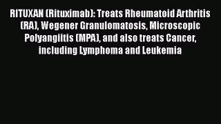 Download RITUXAN (Rituximab): Treats Rheumatoid Arthritis (RA) Wegener Granulomatosis Microscopic