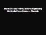 [PDF] Depression und Demenz im Alter: Abgrenzung Wechselwirkung Diagnose Therapie Read Online
