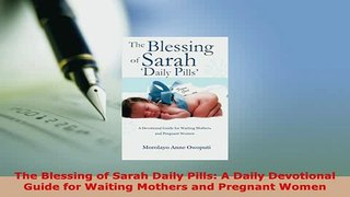 Download  The Blessing of Sarah Daily Pills A Daily Devotional Guide for Waiting Mothers and Download Full Ebook