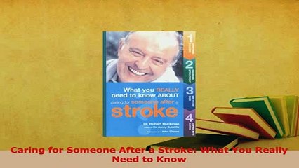 Download  Caring for Someone After a Stroke What You Really Need to Know  EBook