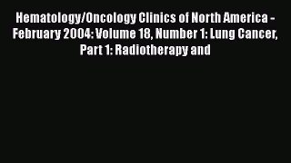 Read Hematology/Oncology Clinics of North America - February 2004: Volume 18 Number 1: Lung