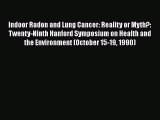 Read Indoor Radon and Lung Cancer: Reality or Myth?: Twenty-Ninth Hanford Symposium on Health