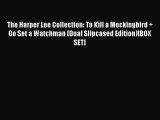 Read The Harper Lee Collection: To Kill a Mockingbird   Go Set a Watchman (Dual Slipcased Edition)[BOX