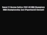 Download Sweet 17: Boston Celtics 2007-08 NBA Champions (NBA Championship: East (Paperback))