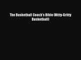 Download The Basketball Coach's Bible (Nitty-Gritty Basketball) PDF Online