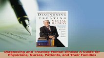 PDF  Diagnosing and Treating Mental Illness A Guide for Physicians Nurses Patients and Their  Read Online