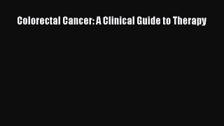 Read Colorectal Cancer: A Clinical Guide to Therapy PDF Online