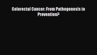 Read Colorectal Cancer: From Pathogenesis to Prevention? PDF Free