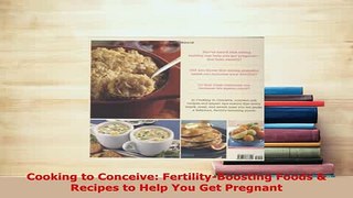 PDF  Cooking to Conceive FertilityBoosting Foods  Recipes to Help You Get Pregnant PDF Full Ebook